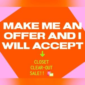 Make me an offer and I will accept!!